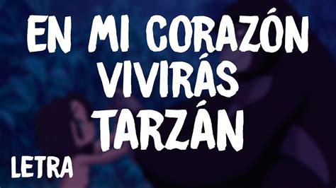 tarzan letra|en mi corazon letra.